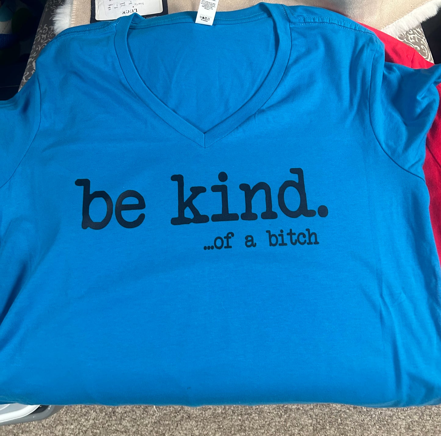 Be Kind…B**** T-Shirt