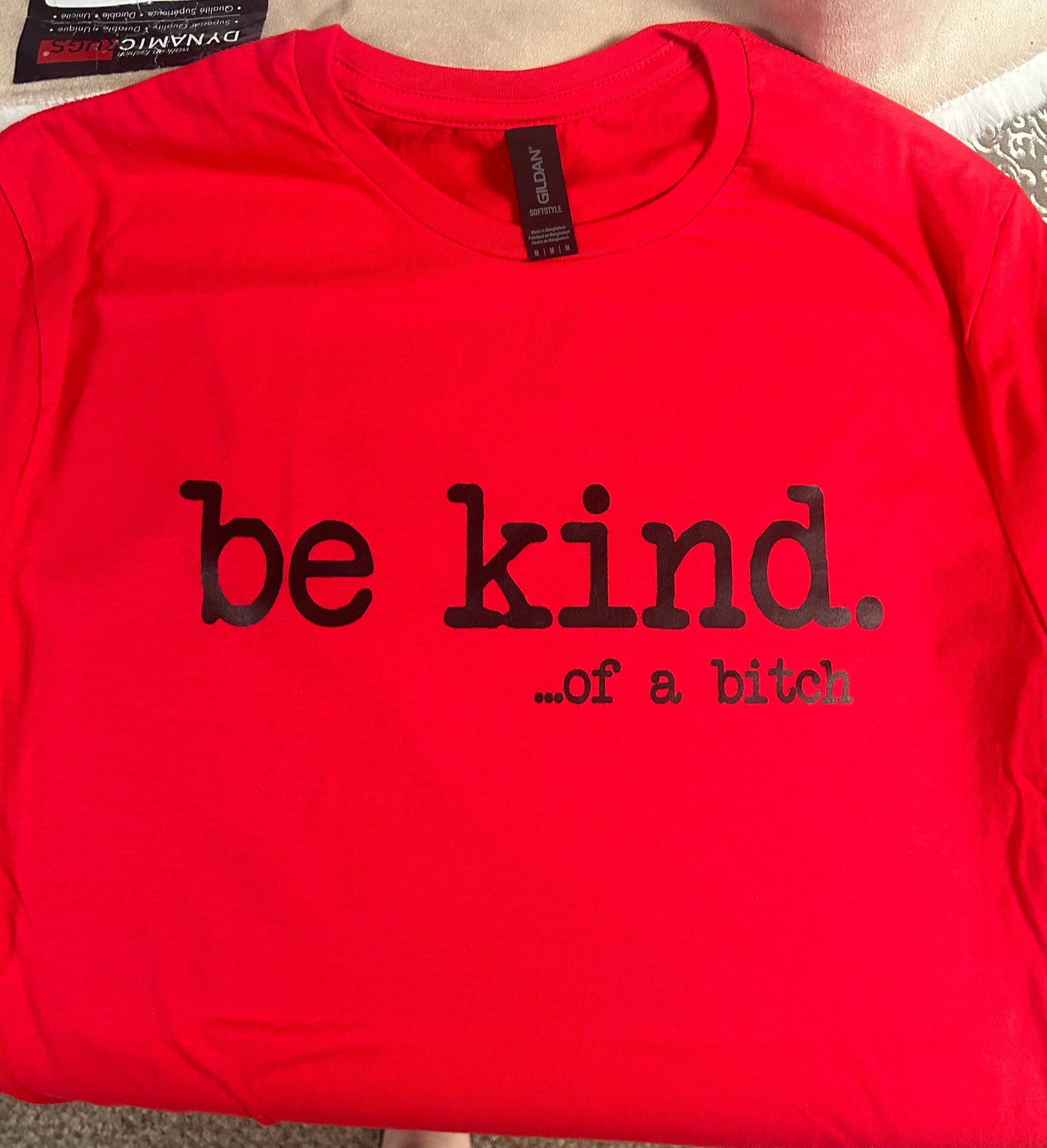 Be Kind…B**** T-Shirt