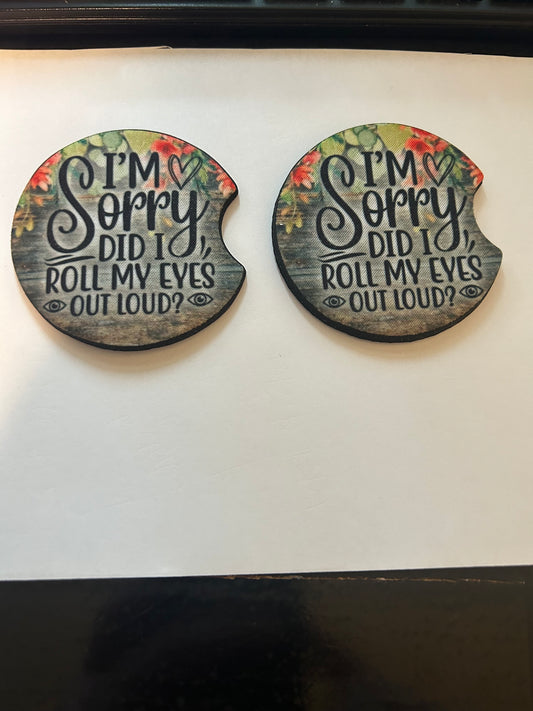 Sorry Did I Roll My Eyes Coaster