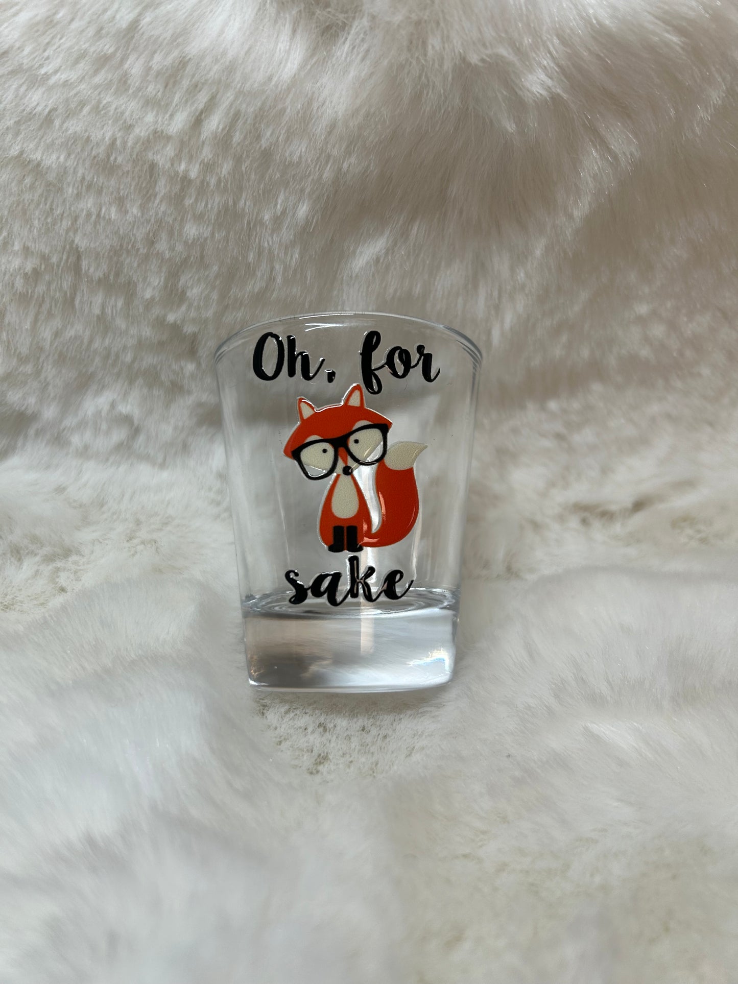 Oh, For Fox Sake Shot Glass